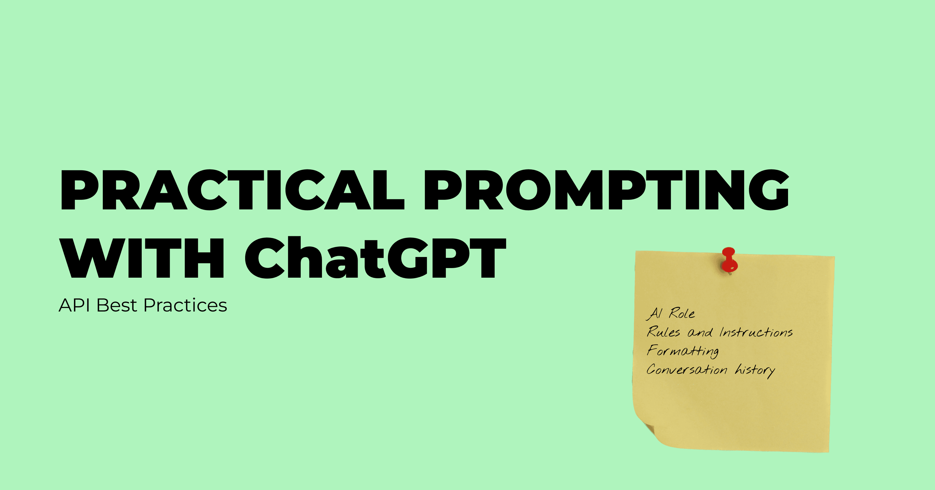 Practical Prompting - ChatGPT & API Best Practices